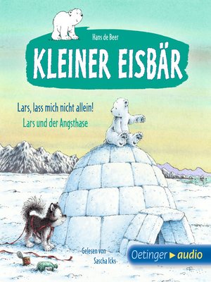 cover image of Der kleine Eisbär. Lass mich nicht allein! / Lars und der Angsthase